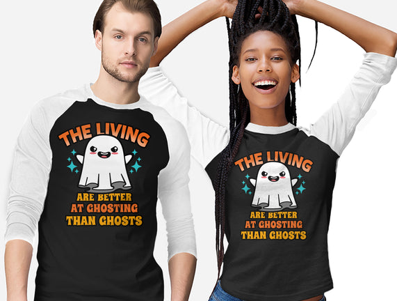 The Living Are Better At Ghosting