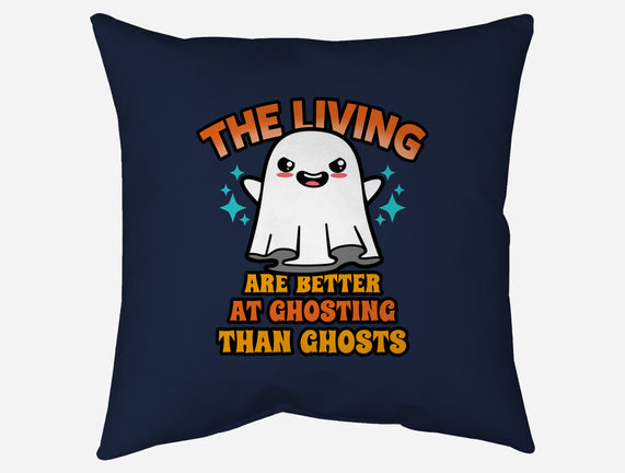 The Living Are Better At Ghosting