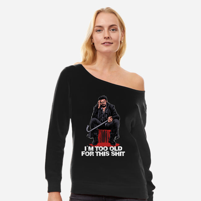 Butcher Is Too Old-Womens-Off Shoulder-Sweatshirt-zascanauta