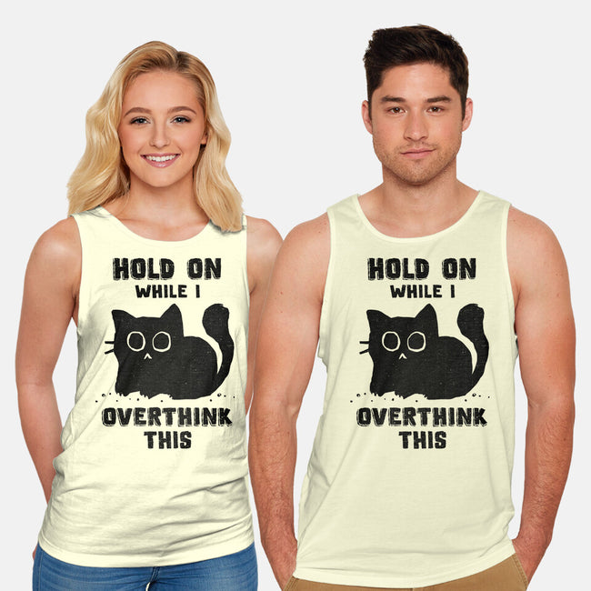 Hold On While I Overthink This-Unisex-Basic-Tank-kg07