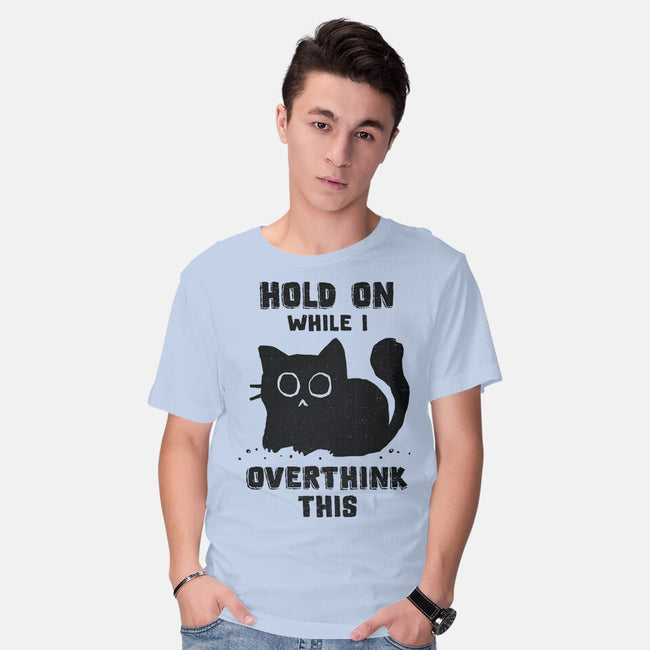 Hold On While I Overthink This-Mens-Basic-Tee-kg07