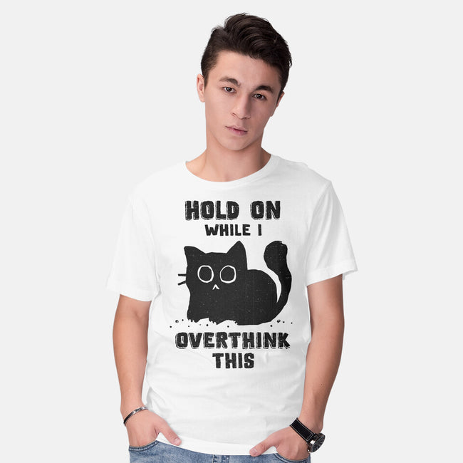 Hold On While I Overthink This-Mens-Basic-Tee-kg07