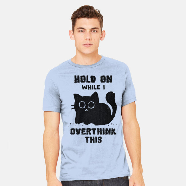 Hold On While I Overthink This-Mens-Heavyweight-Tee-kg07