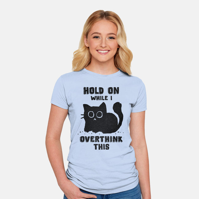 Hold On While I Overthink This-Womens-Fitted-Tee-kg07