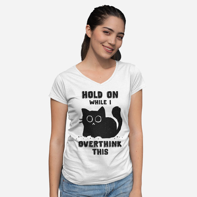 Hold On While I Overthink This-Womens-V-Neck-Tee-kg07