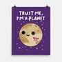 Trust Me I'm A Planet-None-Matte-Poster-DrMonekers