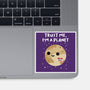 Trust Me I'm A Planet-None-Glossy-Sticker-DrMonekers