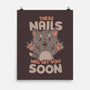 These Nails Will Get You Soon-None-Matte-Poster-eduely