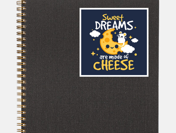 Sweet Dreams Are Made Of Cheese