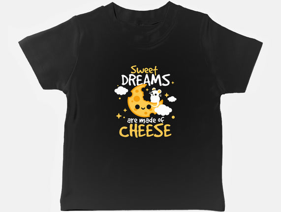 Sweet Dreams Are Made Of Cheese