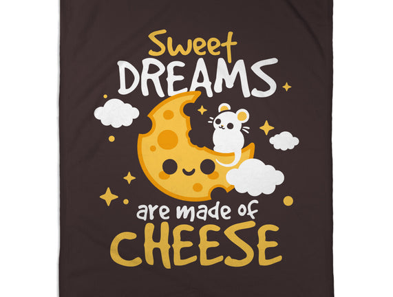 Sweet Dreams Are Made Of Cheese