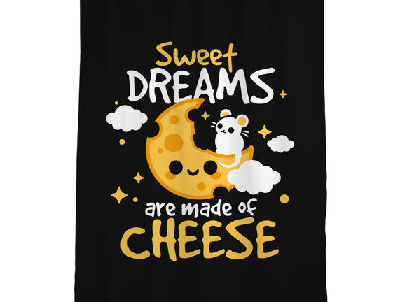 Sweet Dreams Are Made Of Cheese