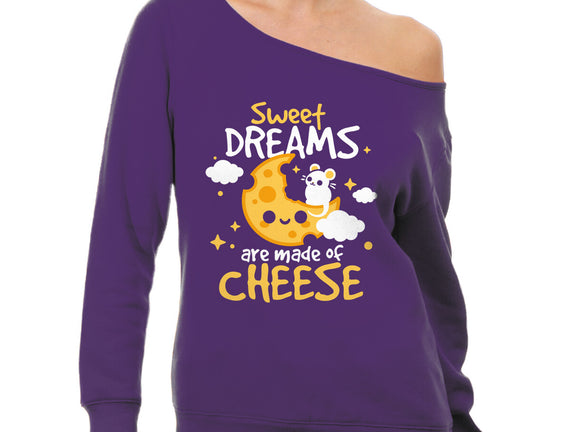 Sweet Dreams Are Made Of Cheese