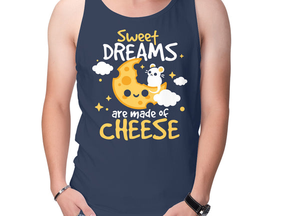 Sweet Dreams Are Made Of Cheese