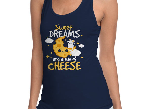 Sweet Dreams Are Made Of Cheese