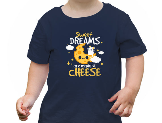 Sweet Dreams Are Made Of Cheese