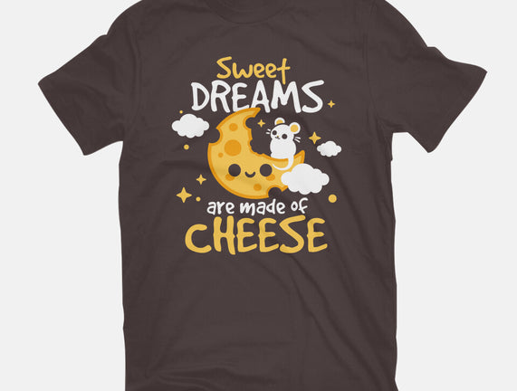 Sweet Dreams Are Made Of Cheese