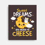 Sweet Dreams Are Made Of Cheese-None-Stretched-Canvas-NemiMakeit