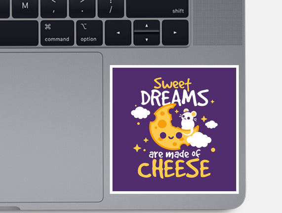 Sweet Dreams Are Made Of Cheese