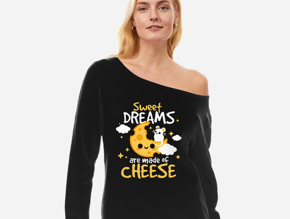 Sweet Dreams Are Made Of Cheese