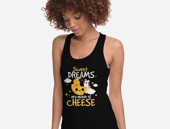 Sweet Dreams Are Made Of Cheese