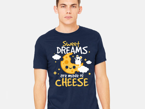 Sweet Dreams Are Made Of Cheese