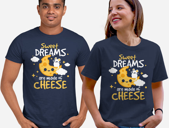 Sweet Dreams Are Made Of Cheese