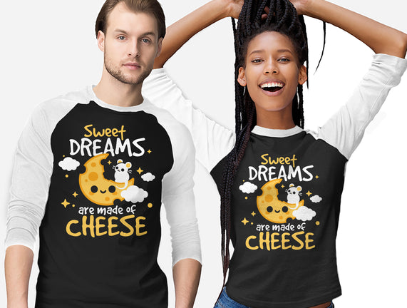 Sweet Dreams Are Made Of Cheese