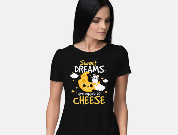 Sweet Dreams Are Made Of Cheese