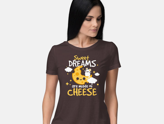 Sweet Dreams Are Made Of Cheese