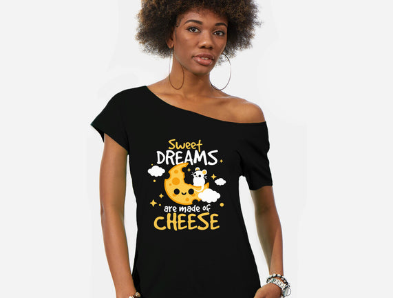 Sweet Dreams Are Made Of Cheese