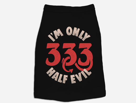 I'm Only 333 Half Evil