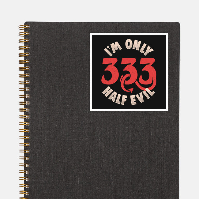 I'm Only 333 Half Evil-None-Glossy-Sticker-koalastudio