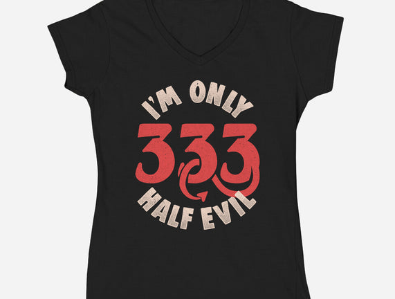 I'm Only 333 Half Evil