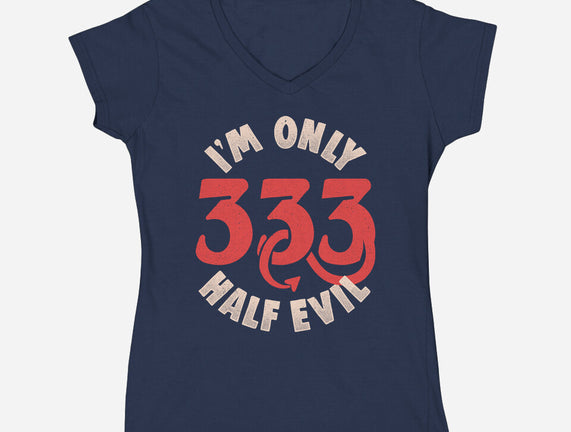 I'm Only 333 Half Evil