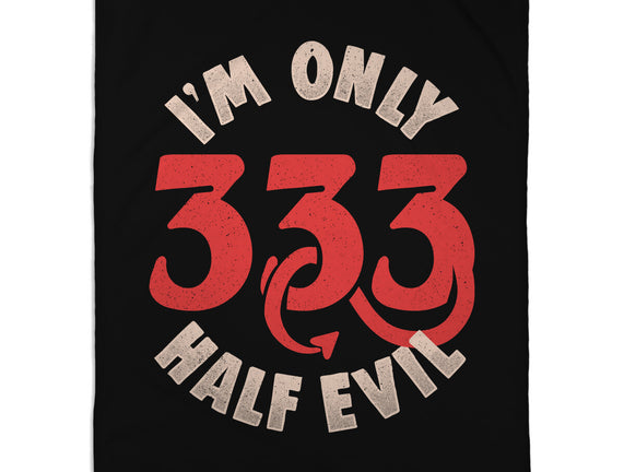 I'm Only 333 Half Evil