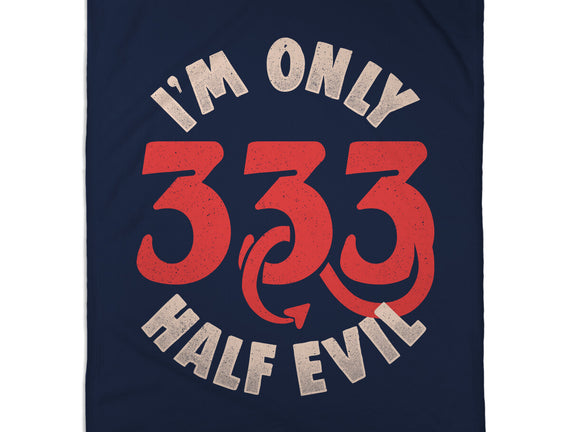 I'm Only 333 Half Evil