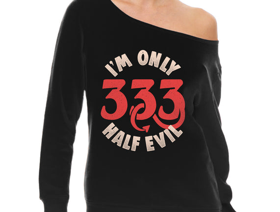 I'm Only 333 Half Evil