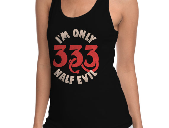 I'm Only 333 Half Evil