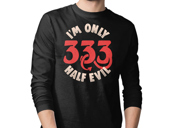 I'm Only 333 Half Evil