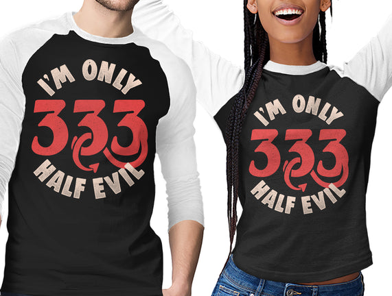 I'm Only 333 Half Evil