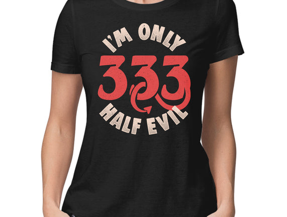 I'm Only 333 Half Evil