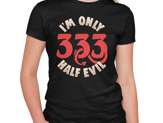 I'm Only 333 Half Evil