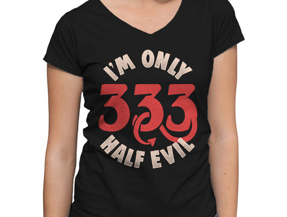 I'm Only 333 Half Evil