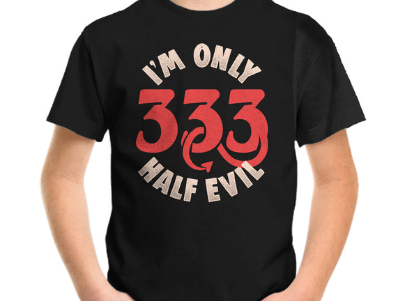 I'm Only 333 Half Evil