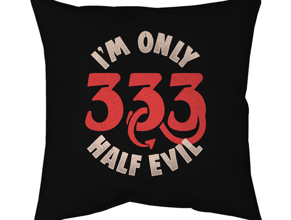 I'm Only 333 Half Evil