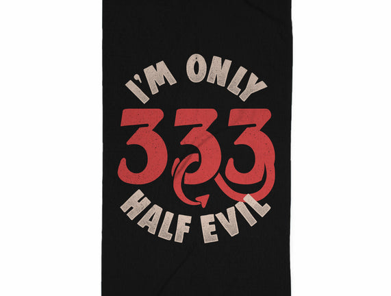 I'm Only 333 Half Evil