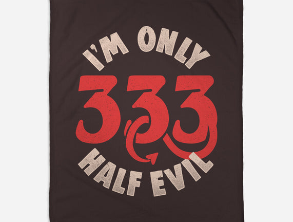 I'm Only 333 Half Evil