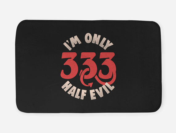 I'm Only 333 Half Evil