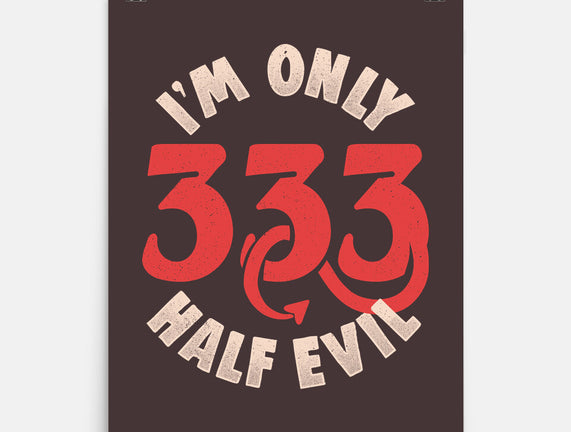 I'm Only 333 Half Evil